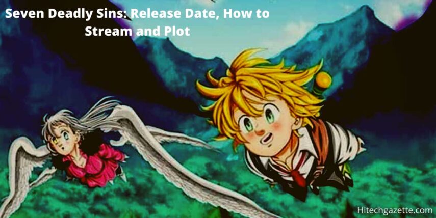 All You Need to know about Seven Deadly Sins: Full Name, Release Date, How  to Stream and Plot - PensacolaVoice Magazine 2023