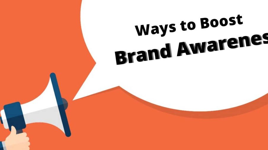 Ways to Boost Brand Awareness