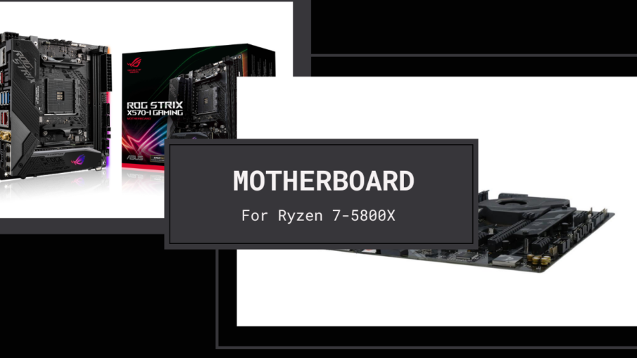Ryzen 7-5800X motherboard top picks